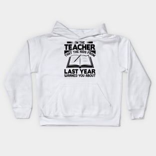 I'm the teacher that the kids from last year warned you about Kids Hoodie